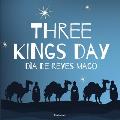 Three Kings Day - D?a de Reyes Mago: A Bilingual Book in English and Spanish