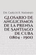 Glosario de anglicismos de la prensa de Santiago de Cuba (1804 - 1901)