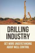 Drilling Industry: Get More Understanding About Well Control: Fundamental Principles Of Well Control