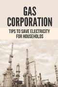 Gas Corporation: Tips To Save Electricity For Households: Gas News Around The Globe