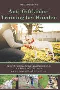 Anti-Giftk?der-Training bei Hunden: R?ckruftraining, Antigiftk?dertraining und Impulskontrolle f?r Hunde, um die Leinenf?hrigkeit zu lernen.