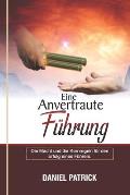 Eine Anvertraute F?hrung.: Die Macht und die Kernregeln f?r den Erfolg eines F?hrers.