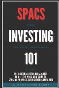 Spacs Investing 101: The Original Beginner's Guide to all the Pros and Cons of Special Purpose Acquisition Companies. Make the right invest