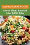 Pasta Cookbook: Collection Of Pasta Main Dishes, Salads, And Side Dishes: Italian Seafood Pasta Recipes