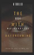 The Boy With Maladaptive Daydreaming: He Has M.A.D.