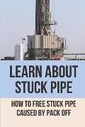 Learn About Stuck Pipe: How To Free Stuck Pipe Caused By Pack Off: Stuck Pipe Categories
