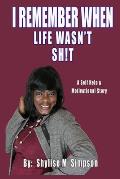I Remember When Life Wasn't SH!T: A Self Help & Motivational Story