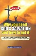 Why you need God's Salvation and How to get it: Biblical Teachings on WHY you also need God's SALVATION and How TO GET IT