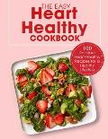 The Easy Heart Healthy Cookbook: 100 Delicious Heart-Healthy Recipes for a Healthy Lifestyle