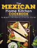 The Mexican Home Kitchen: Recipes from My Mexican-American Kitchen