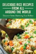 Delicious Rice Recipes From All Around The World: Discover Some Stunning Rice Dishes: Chinese Fried Rice Recipes