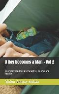 A Boy becomes a Man - Vol 2: Everyday Meditation thoughts, Poems and Stories