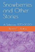 Snowberries and Other Stories: A Selection: 1970-2020