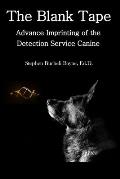 The Blank Tape: Advance Imprinting of the Detection Service Canine