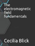 The electromagnetic field fundamentals