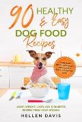 90 Healthy & Easy Dog Food Recipes: Homemade Nutritious Meals for Specialty Diets & Everyday Care - Joint, Weight, Liver, Age & Diabetes Recipes from