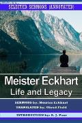 Meister Eckhart: Life and Legacy: Selected Sermons (Annotated)