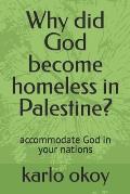 Why did God become homeless in Palestine?: accommodate God in your nations