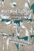 What Now, Courage?: Grieving Judy, Poetry and More
