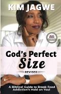 God's Perfect Size: A Biblical Guide to Break Food Addiction's Hold on You.