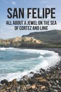 San Felipe: All About A Jewel On The Sea Of Cortez And Linie: San Felipe Baja