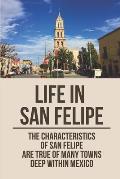 Life In San Felipe: The Characteristics Of San Felipe Are True Of Many Towns Deep Within Mexico: San Felipe Baja