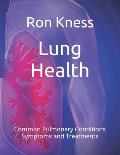 Lung Health: Common Pulmonary Conditions Symptoms and Treatments