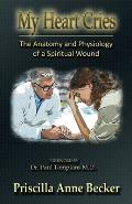 My Heart Cries: The Anatomy and Physiology of a Spiritual Wound