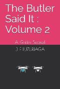 The Butler Said It: Volume 2: A Griffin Sequel