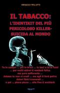 Il Tabacco: L'IDENTIKIT DEL PI? PERICOLOSO KILLER-SUICIDA AL MONDO: Tu lo compri poi lo bruci lo baci e te lo fumi per molti attim