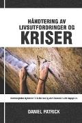 H?ndtering av livsutfordringer og kriser: Hemmeligheten og kraften til ? st? fast og v?re seirende i v?rt daglige liv.