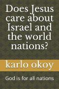 Does Jesus care about Israel and the world nations?: God is for all nations