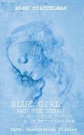 Blue Girl and the Stars: Dark, Speculative Fiction