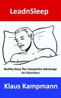 LeadnSleep: Healthy Sleep The Competitive Advantage For Executives