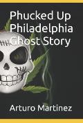Phucked Up Philadelphia Ghost Story