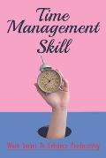 Time Management Skill: Work Smart To Enhance Productivity: Benefits Of Time Management