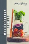 Meditteranien Cookbook: Quick and Easy Mouth-Watering Recipes To build healthy habits - Change your Eating Lifestyle with 12 weeks of smart Me