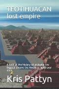 TEOTIHUACAN lost empire: A look at the history of probably the biggest empire the Americas have ever seen.