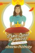 From Queen to Princess: A Story for Young Girls