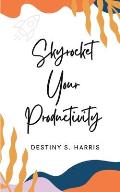 Skyrocket Your Productivity: Articles