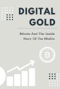 Digital Gold: Bitcoin And The Inside Story Of The Misfits: Bitcoin Beginner Guide
