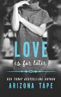 Love Is For Later: A Contemporary Lesbian Romance