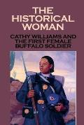 The Historical Woman: Cathy Williams And The First Female Buffalo Soldier: Young Women Cathy Williams