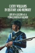 Cathy Williams in History and Memory: Life Of A Legend As A Female Buffalo Soldier: How Cathy Williams Became The Female Buffalo Soldier
