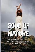 Soul Of Nature: Release Light To Awake, Heal And Transform The World Of The Soul: Flower Meaning Love