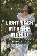 Light Back Into The World: The Meaning Of Flowers As The Personification Of Purity, Beauty And Love: Pathways To Spiritual Understanding