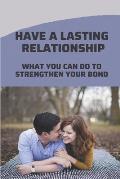 Have A Lasting Relationship: What You Can Do To Strengthen Your Bond: Long Lasting Relationship Wishes