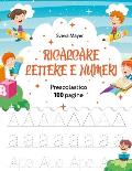 Ricalcare Lettere E Numeri: Prescrittura - Lettere e numeri da tracciare - Grandi disegni da colorare - Pregrafismo - Imparare l'alfabeto - Presco