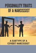Personality Traits Of A Narcissist: A Subtype Of A Covert Narcissist: Living With A Narcissist