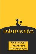 Wake Up As A Cat: What Your Life Would Be Like If You Were A Cat: Paris City And Its People